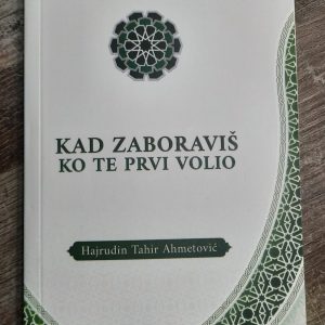 Kad zaboraviš ko te prvi volio von dr. Hajrudin Tahir Ahmetović